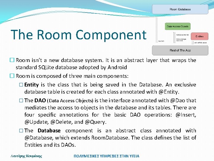 The Room Component � Room isn’t a new database system. It is an abstract