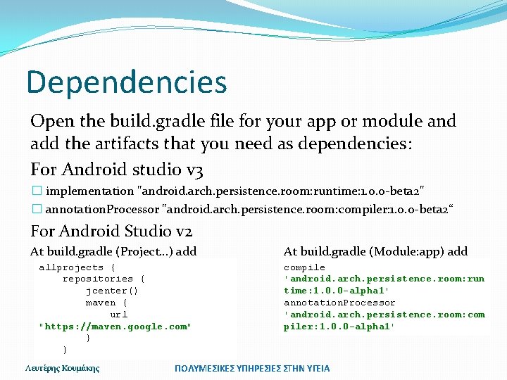 Dependencies Open the build. gradle file for your app or module and add the