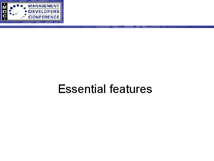 Essential features 
