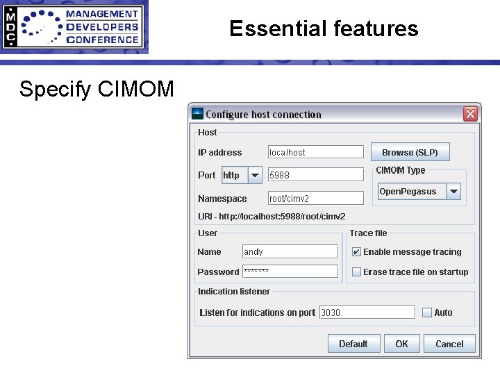Essential features Specify CIMOM 