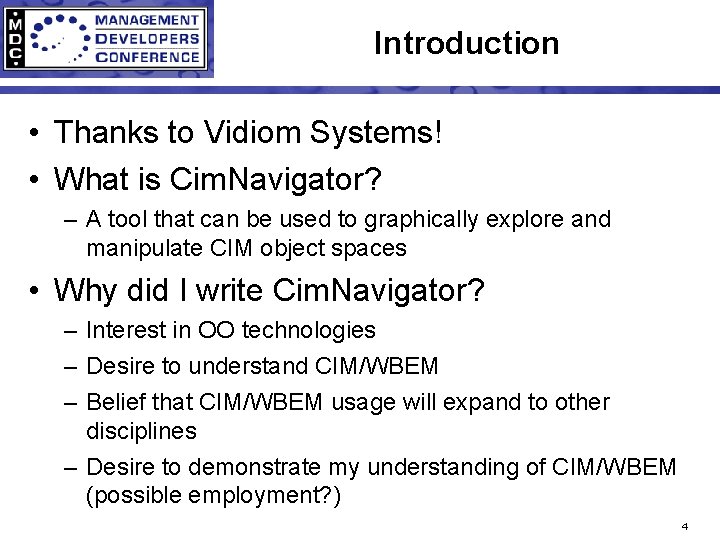 Introduction • Thanks to Vidiom Systems! • What is Cim. Navigator? – A tool