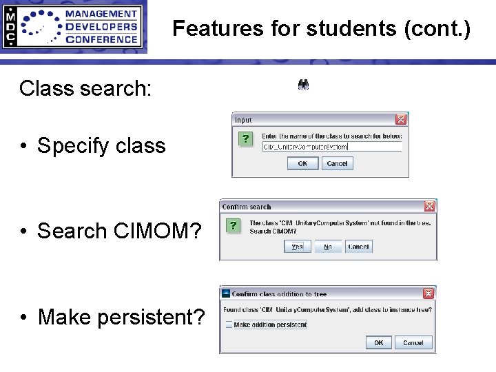 Features for students (cont. ) Class search: • Specify class • Search CIMOM? •