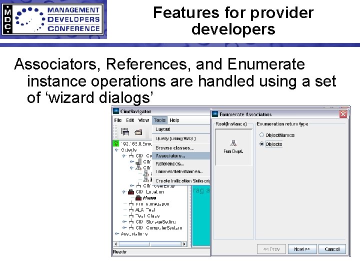 Features for provider developers Associators, References, and Enumerate instance operations are handled using a