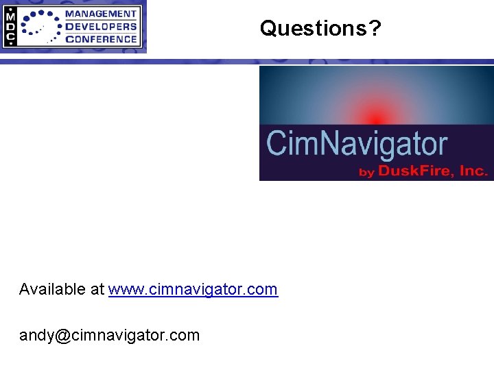 Questions? Available at www. cimnavigator. com andy@cimnavigator. com 