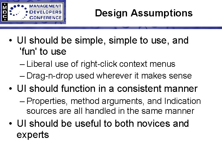 Design Assumptions • UI should be simple, simple to use, and 'fun' to use