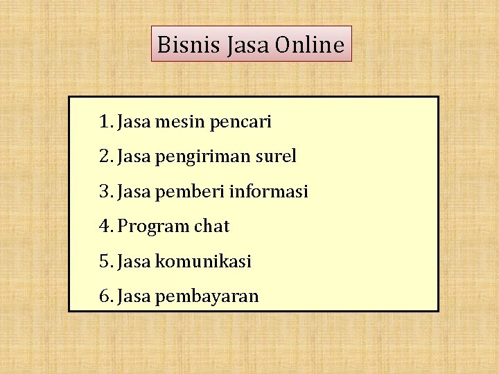 Bisnis Jasa Online 1. Jasa mesin pencari 2. Jasa pengiriman surel 3. Jasa pemberi