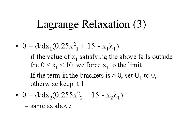 Lagrange Relaxation (3) • 0 = d/dx 1(0. 25 x 21 + 15 -