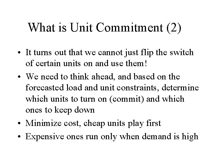 What is Unit Commitment (2) • It turns out that we cannot just flip