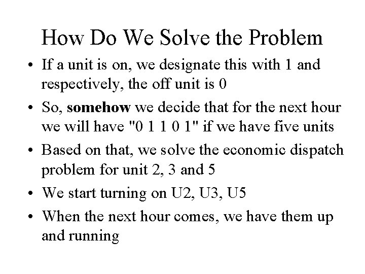 How Do We Solve the Problem • If a unit is on, we designate