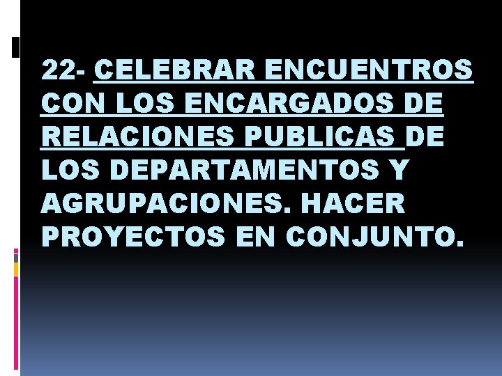 22 - CELEBRAR ENCUENTROS CON LOS ENCARGADOS DE RELACIONES PUBLICAS DE LOS DEPARTAMENTOS Y