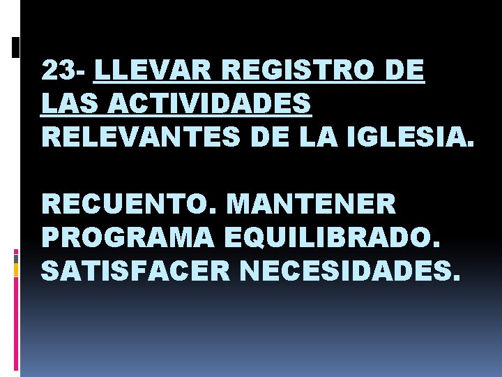 23 - LLEVAR REGISTRO DE LAS ACTIVIDADES RELEVANTES DE LA IGLESIA. RECUENTO. MANTENER PROGRAMA