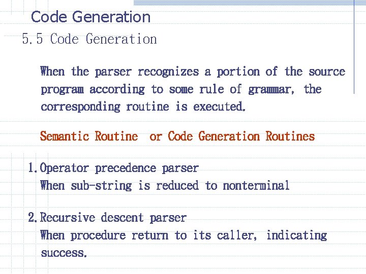 Code Generation 5. 5 Code Generation When the parser recognizes a portion of the Code Generation 5. 5 Code Generation When the parser recognizes a portion of the