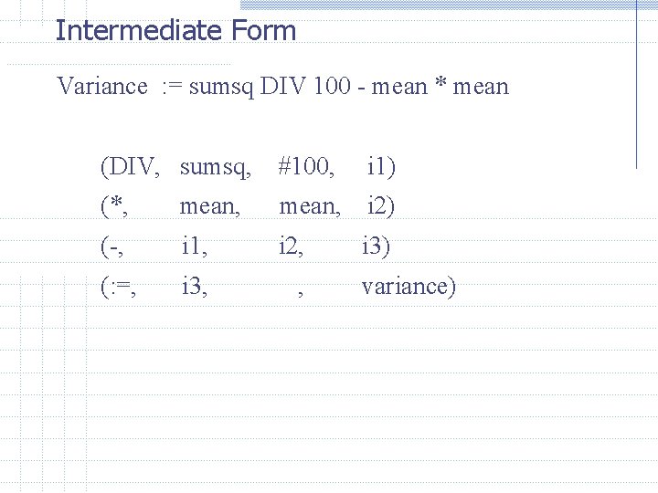 Intermediate Form Variance : = sumsq DIV 100 - mean * mean (DIV, sumsq,