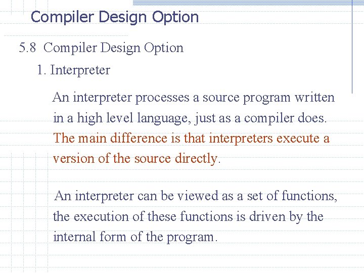 Compiler Design Option 5. 8 Compiler Design Option 1. Interpreter An interpreter processes a Compiler Design Option 5. 8 Compiler Design Option 1. Interpreter An interpreter processes a