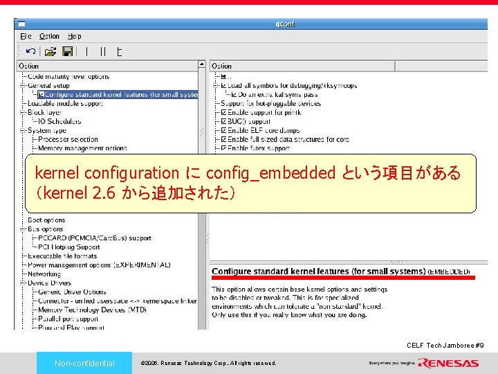 kernel configuration に config_embedded という項目がある （kernel 2. 6 から追加された） CELF Tech Jamboree #9 Non-confidential