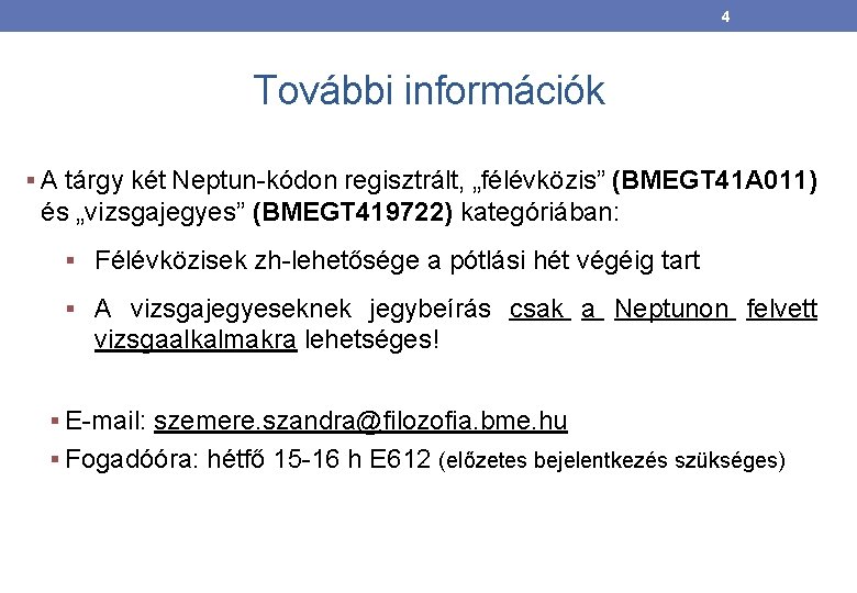 4 További információk § A tárgy két Neptun-kódon regisztrált, „félévközis” (BMEGT 41 A 011)