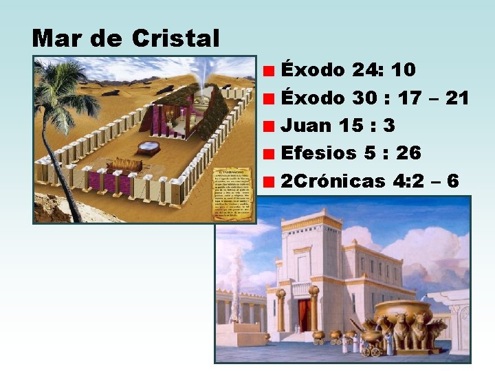 Mar de Cristal Éxodo 24: 10 Éxodo 30 : 17 – 21 Juan 15