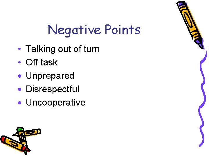 Negative Points • • · · · Talking out of turn Off task Unprepared