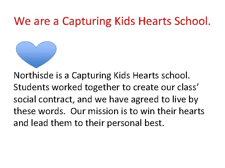 We are a Capturing Kids Hearts School. Northisde is a Capturing Kids Hearts school.