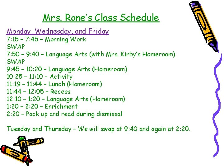 Mrs. Rone’s Class Schedule Monday, Wednesday, and Friday 7: 15 – 7: 45 –