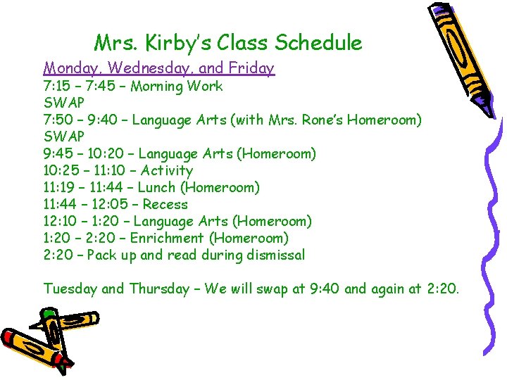 Mrs. Kirby’s Class Schedule Monday, Wednesday, and Friday 7: 15 – 7: 45 –