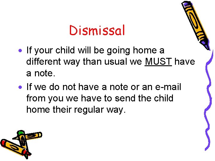 Dismissal · If your child will be going home a different way than usual