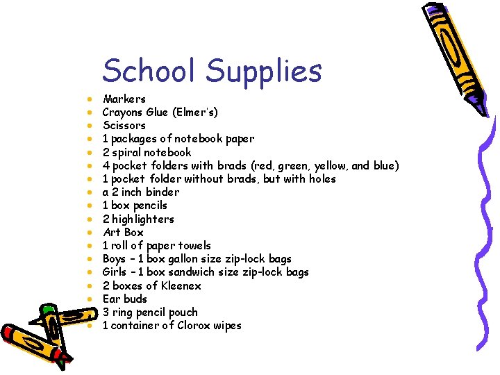 School Supplies · · · · · Markers Crayons Glue (Elmer’s) Scissors 1 packages