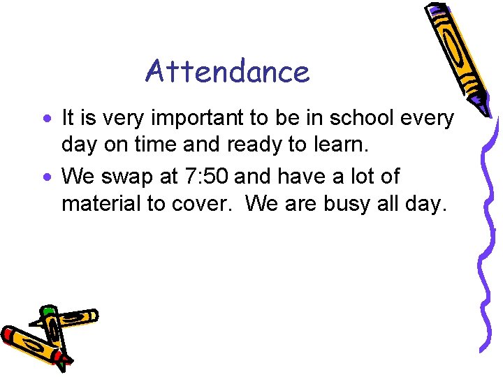 Attendance · It is very important to be in school every day on time