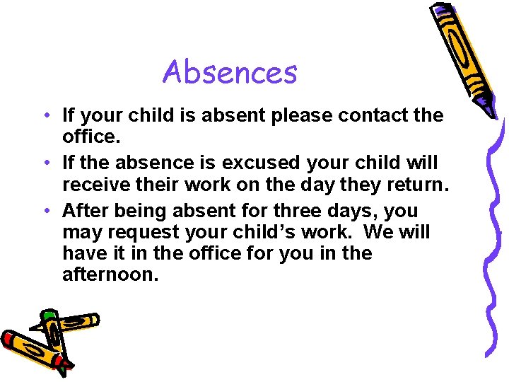 Absences • If your child is absent please contact the office. • If the