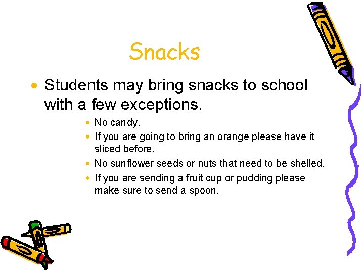 Snacks · Students may bring snacks to school with a few exceptions. · No