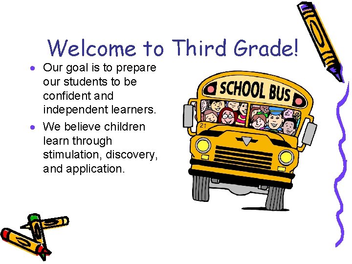 Welcome to Third Grade! · Our goal is to prepare our students to be