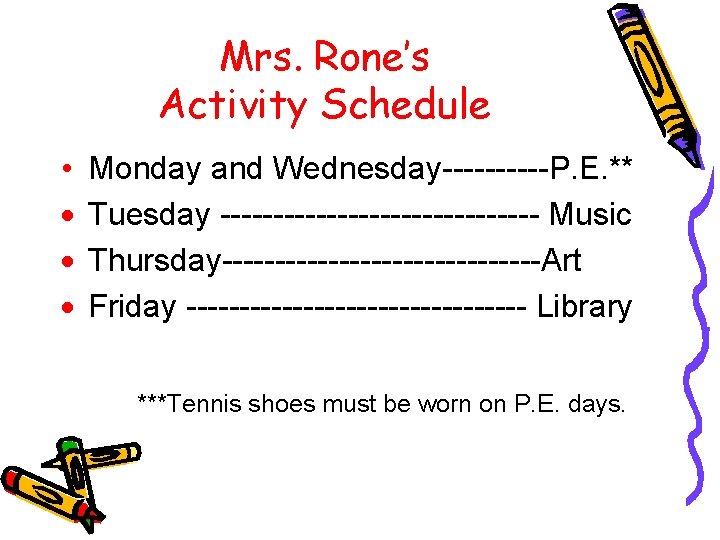 Mrs. Rone’s Activity Schedule • · · · Monday and Wednesday-----P. E. ** Tuesday