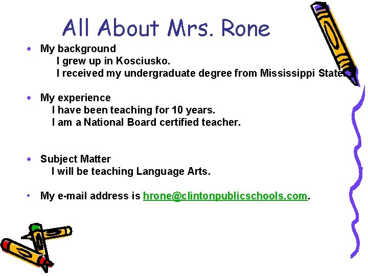 All About Mrs. Rone · My background I grew up in Kosciusko. I received