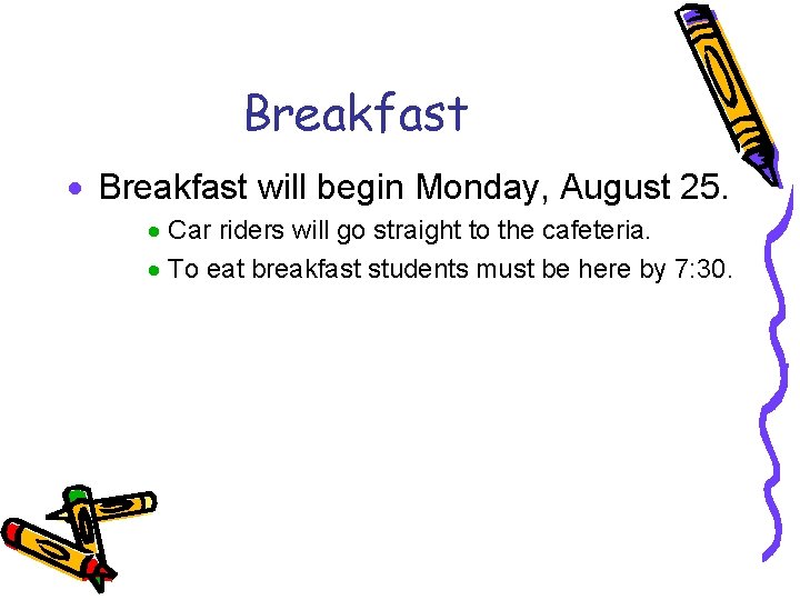 Breakfast · Breakfast will begin Monday, August 25. · Car riders will go straight