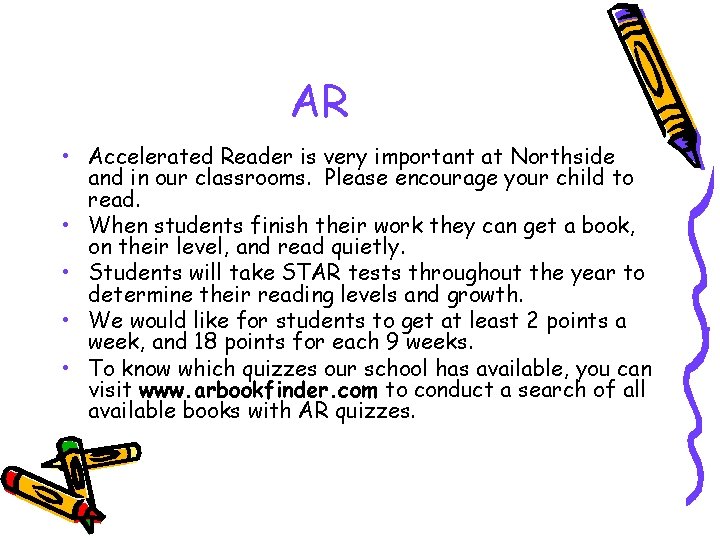 AR • Accelerated Reader is very important at Northside and in our classrooms. Please