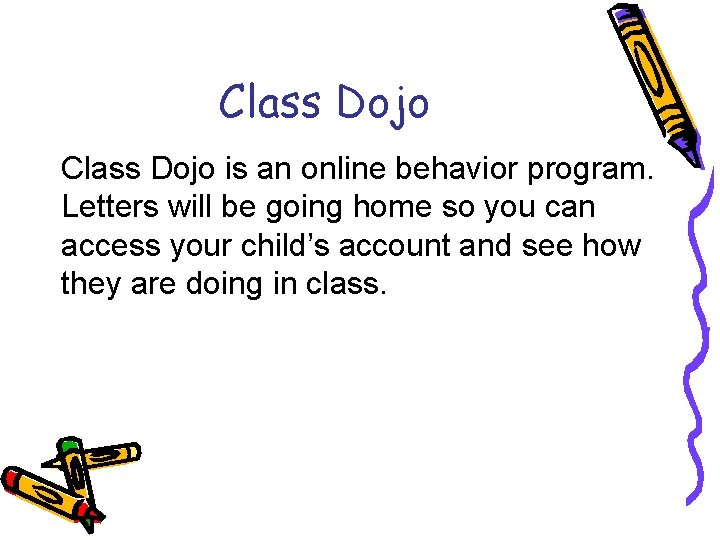 Class Dojo is an online behavior program. Letters will be going home so you