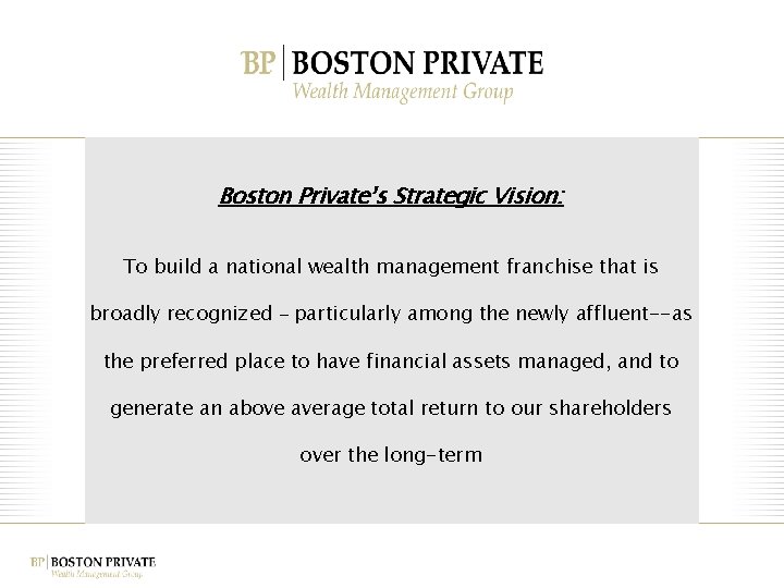 Boston Private’s Strategic Vision: To build a national wealth management franchise that is broadly