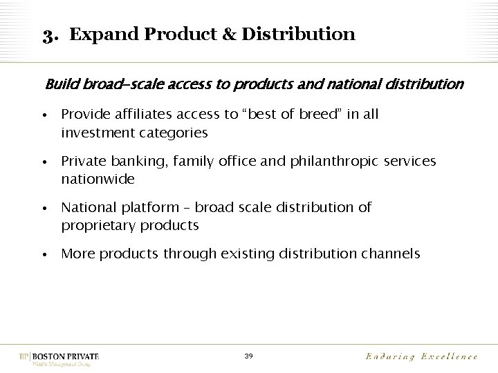 3. Expand Product & Distribution Build broad-scale access to products and national distribution •
