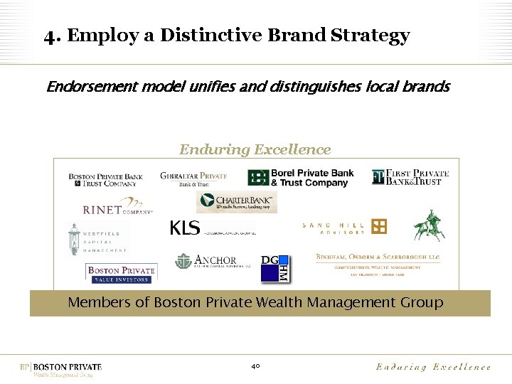 4. Employ a Distinctive Brand Strategy Endorsement model unifies and distinguishes local brands Enduring