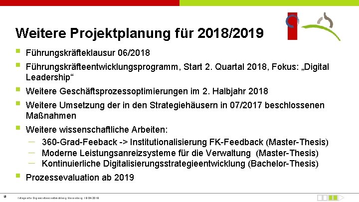 Weitere Projektplanung für 2018/2019 § § Führungskräfteklausur 06/2018 § § Weitere Geschäftsprozessoptimierungen im 2.