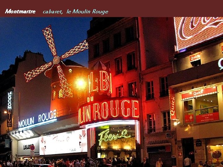 Montmartre . cabaret, le Moulin Rouge 