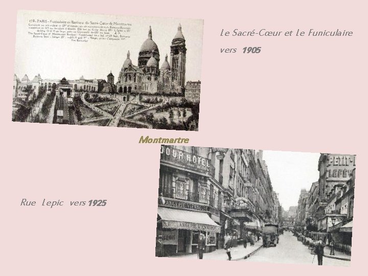 Le Sacré-Cœur et Le Funiculaire vers 1905 Montmartre Rue Lepic vers 1925 