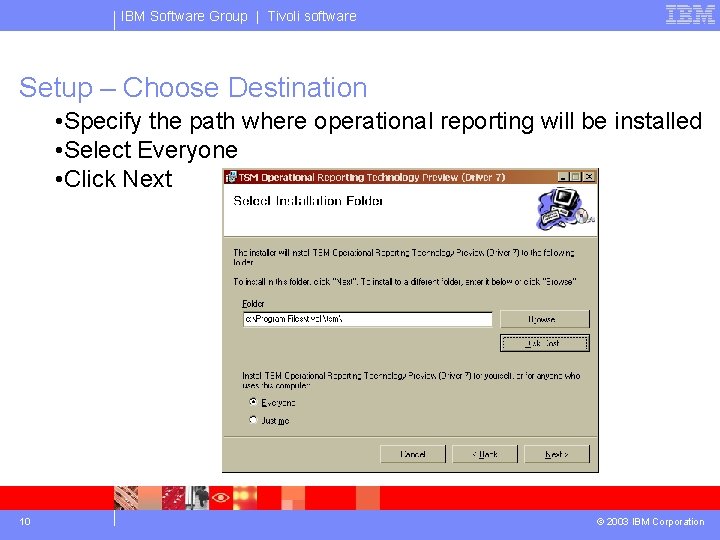 IBM Software Group | Tivoli software Setup – Choose Destination • Specify the path