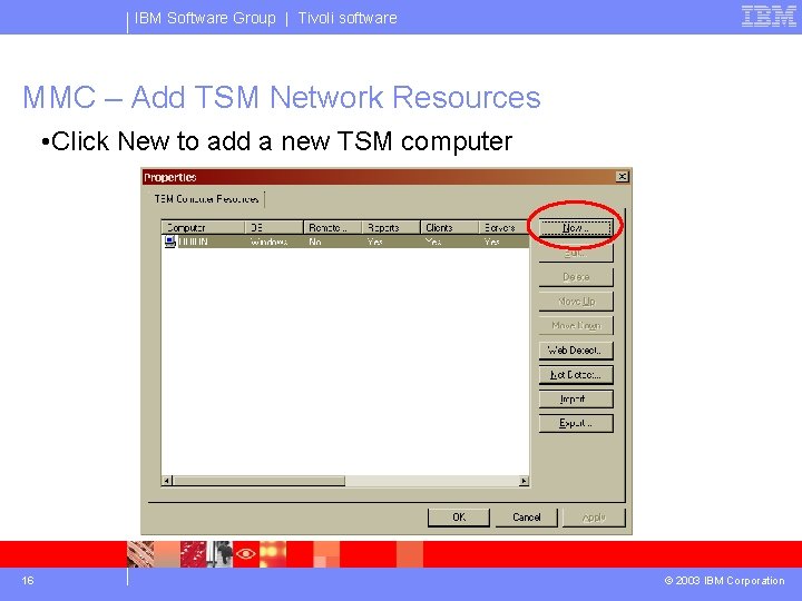 IBM Software Group | Tivoli software MMC – Add TSM Network Resources • Click