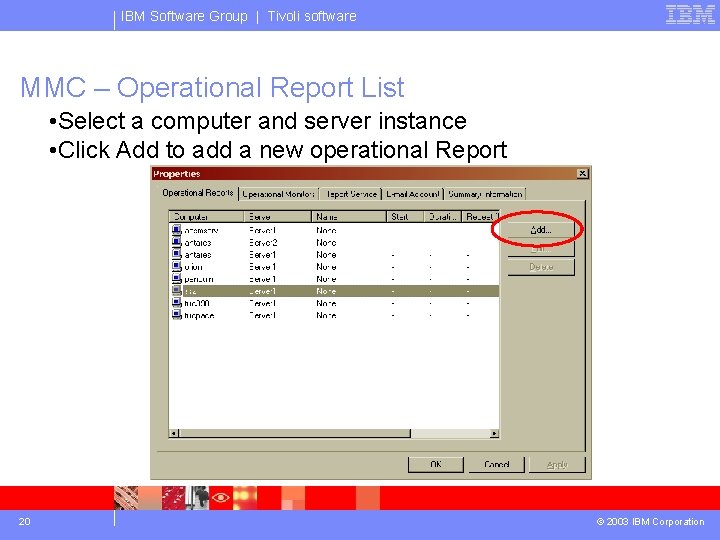 IBM Software Group | Tivoli software MMC – Operational Report List • Select a