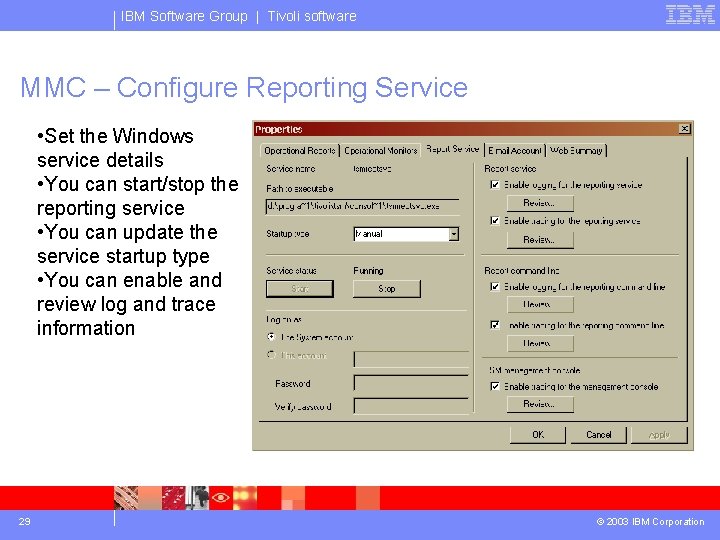 IBM Software Group | Tivoli software MMC – Configure Reporting Service • Set the