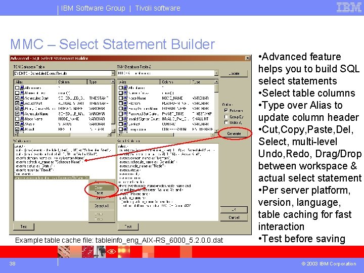 IBM Software Group | Tivoli software MMC – Select Statement Builder Example table cache