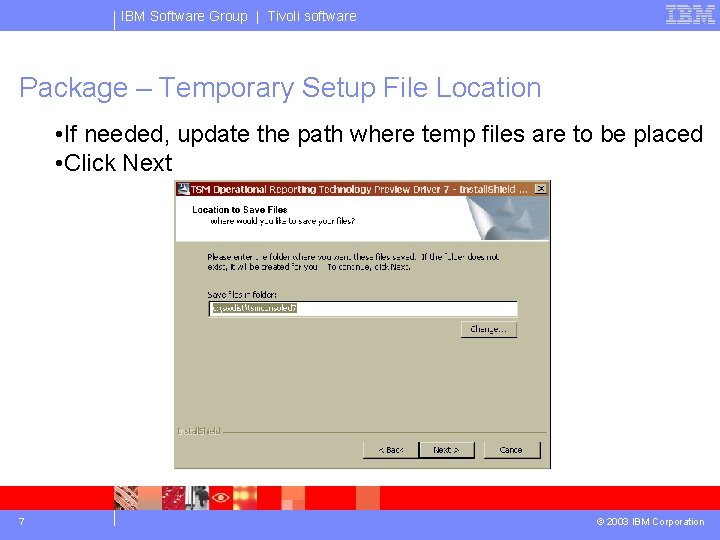 IBM Software Group | Tivoli software Package – Temporary Setup File Location • If