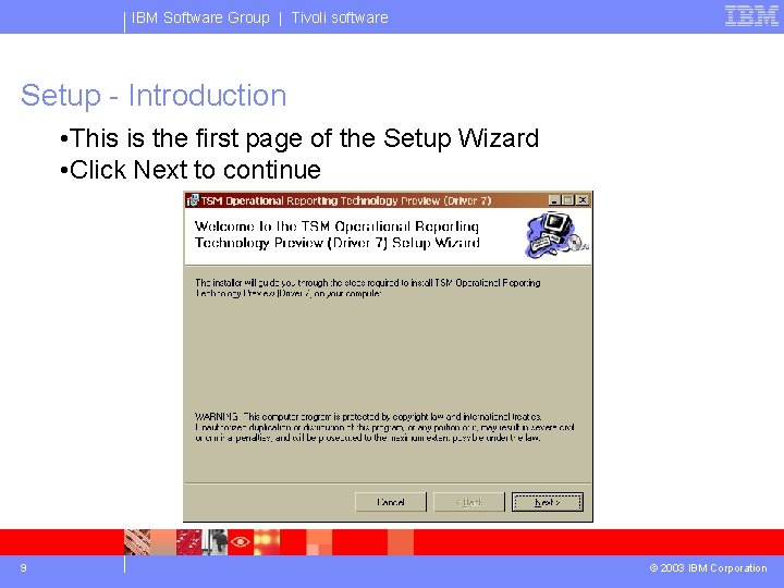 IBM Software Group | Tivoli software Setup - Introduction • This is the first