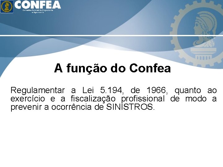 A função do Confea Regulamentar a Lei 5. 194, de 1966, quanto ao exercício